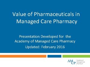 Value of Pharmaceuticals in Managed Care Pharmacy Presentation