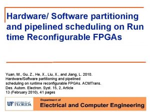 Hardware Software partitioning and pipelined scheduling on Run