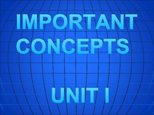 IMPORTANT CONCEPTS UNIT I Distribution n Density Concentration