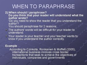 WHEN TO PARAPHRASE 2 When should I paraphrase