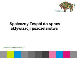 Spoeczny Zesp do spraw aktywizacji pszczelarstwa Biaystok dn