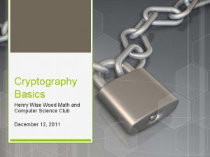 Cryptography Basics Henry Wise Wood Math and Computer