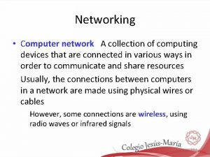 Networking Computer network A collection of computing devices