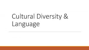 Cultural Diversity Language Linguistic Relativity SAPIRWHORFHYPOTHESIS an individuals