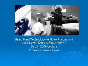 Using Hard Technology to Make Prisons and Jails