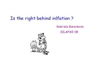 Is the right behind inlfation Gabriela Barenboim SILAFAE