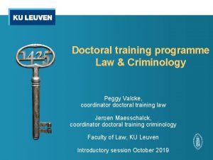 Doctoral training programme Law Criminology Peggy Valcke coordinator