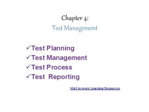 Chapter 4 Test Management Test Planning Test Management