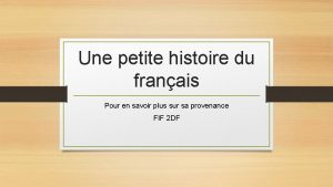 Une petite histoire du franais Pour en savoir