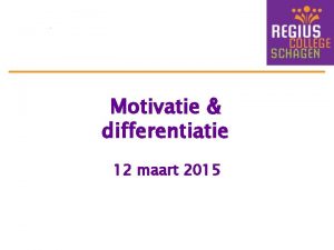 Motivatie differentiatie 12 maart 2015 Daniel Pink 50