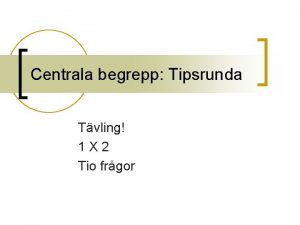 Centrala begrepp Tipsrunda Tvling 1 X 2 Tio