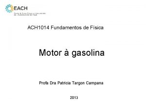 ACH 1014 Fundamentos de Fsica Motor gasolina Profa
