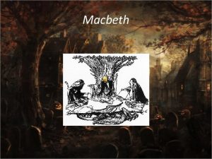 Macbeth Notes In The Tragedy of Macbeth Act