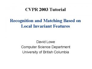 CVPR 2003 Tutorial Recognition and Matching Based on