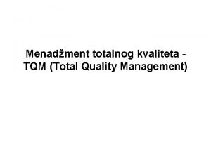 Menadment totalnog kvaliteta TQM Total Quality Management Definisanje
