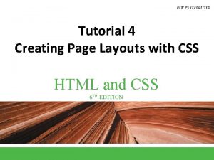 Tutorial 4 Creating Page Layouts with CSS HTML