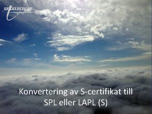 Konvertering av Scertifikat till SPL eller LAPL S