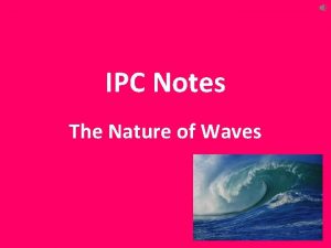 IPC Notes The Nature of Waves The Nature