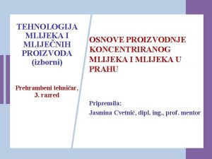 TEHNOLOGIJA MLIJEKA I MLIJENIH PROIZVODA izborni OSNOVE PROIZVODNJE