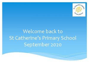 Welcome back to St Catherines Primary School September