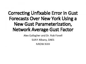 Correcting Unfixable Error in Gust Forecasts Over New