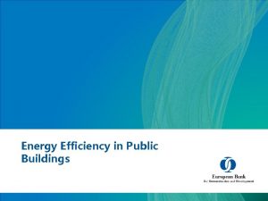 Energy Efficiency in Public Buildings Chisinau Public Buildings
