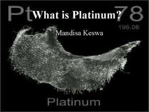 What is Platinum Mandisa Keswa What Are Elements