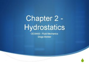 Chapter 2 Hydrostatics CE 30460 Fluid Mechanics Diogo