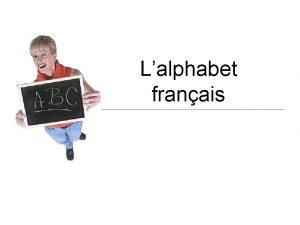 Lalphabet franais Aa comme abeille Ah Bb comme