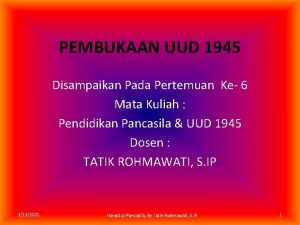 PEMBUKAAN UUD 1945 Disampaikan Pada Pertemuan Ke 6