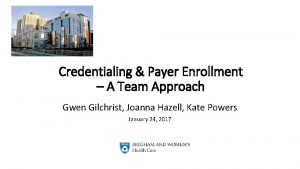 Credentialing Payer Enrollment A Team Approach Gwen Gilchrist