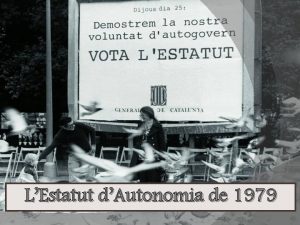 LEstatut dAutonomia de 1979 EL PROCS ESTATUTARI El