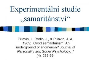 Experimentln studie samaritnstv Piliavin I Rodin J Piliavin