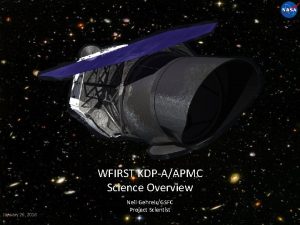 WFIRST KDPAAPMC Science Overview January 26 2016 Neil