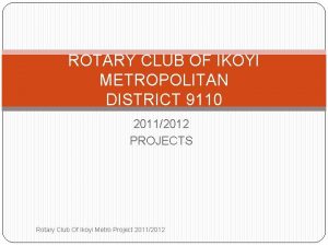 ROTARY CLUB OF IKOYI METROPOLITAN DISTRICT 9110 20112012