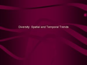 Diversity Spatial and Temporal Trends Global Diversity Gradient