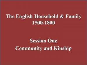 The English Household Family 1500 1800 Session One