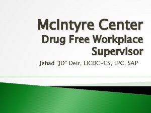 Mc Intyre Center Drug Free Workplace Supervisor Jehad