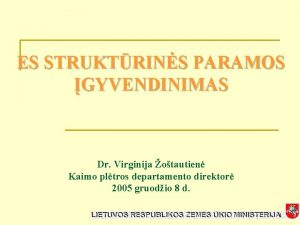 ES STRUKTRINS PARAMOS GYVENDINIMAS Dr Virginija otautien Kaimo