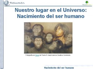 Nuestro lugar en el Universo Nacimiento del ser