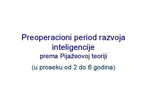 Preoperacioni period razvoja inteligencije prema Pijaeovoj teoriji u