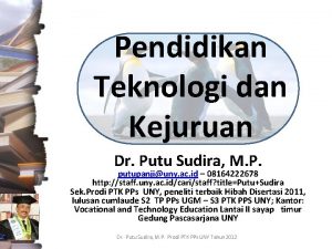 Pendidikan Teknologi dan Kejuruan Dr Putu Sudira M