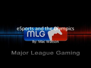 e Sports and the Olympics By Mac Watson