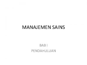 MANAJEMEN SAINS BAB I PENDAHULUAN SEJARAH Pada masa