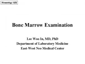 Hematology 3II Bone Marrow Examination Lee Woo In