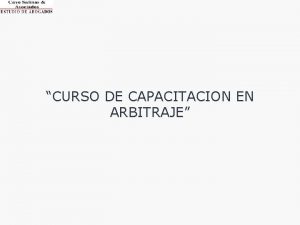 CURSO DE CAPACITACION EN ARBITRAJE PRINCIPIOS n Libertad