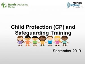 Child Protection CP and Safeguarding Training September 2019