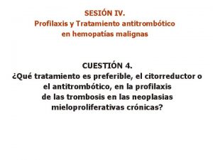 SESIN IV Profilaxis y Tratamiento antitrombtico en hemopatas