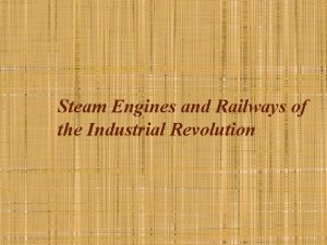 Steam Engines and Railways of the Industrial Revolution