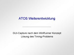 ATOS Weiterentwicklung GUICapture nach dem Win Runner Konzept